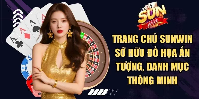 Trang chủ Sunwin sở hữu đồ họa ấn tượng, danh mục thông minh